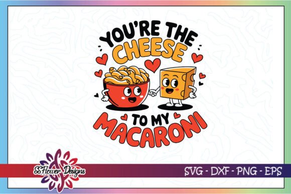 Cheese To Macaroni Funny Valentine Graphics