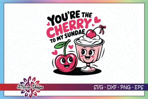 Cherry To My Sundae Funny Valentine Graphics for Crafts