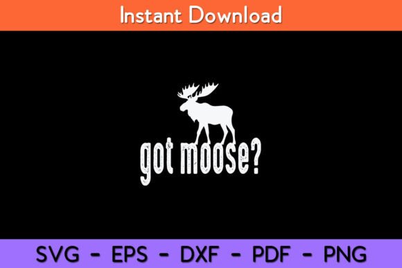 Got Moose Funny Hunting Svg Design: A Graphic Asset for Modern Content