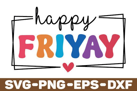 Happy Fri-Yay SVG for Crafts and Graphics