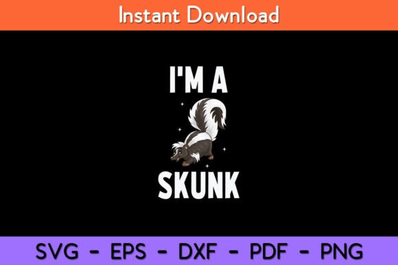 I m a Skunk Funny Skunk Svg Design for Crafts and Graphics