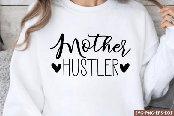 Mother Hustler SVG for Crafts and Graphics