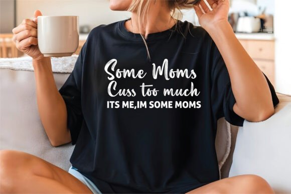 Some Moms Cuss Too Much Svg Graphic for Crafts