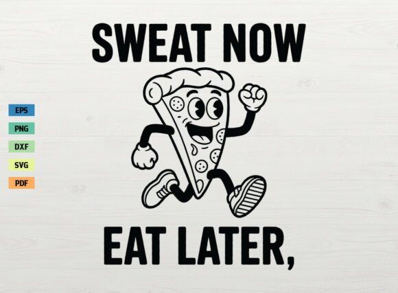 Sweat Now Eat Later SVG Funny Pizza Design Review