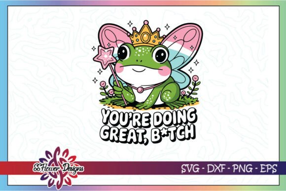 You re Do Great Snarky Funny Frog SVG for Crafts and Graphics